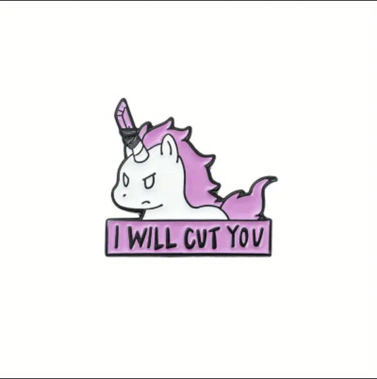 I WILL CUT YOU~ Unicorn  Enamel Pin