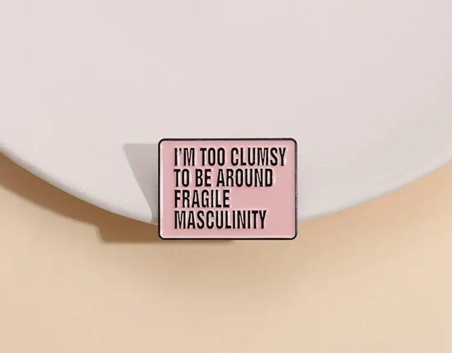 Clumsy Masculinity Enamel Pin