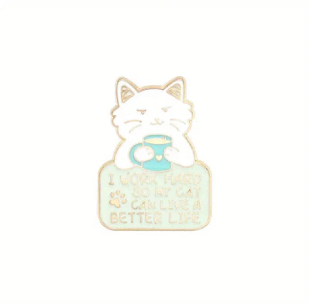 I Work Hard so my Cat can a better life Enamel Pin
