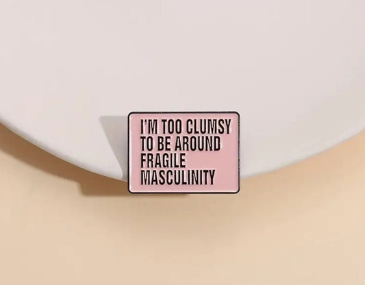 Clumsy Masculinity  Enamel Pin