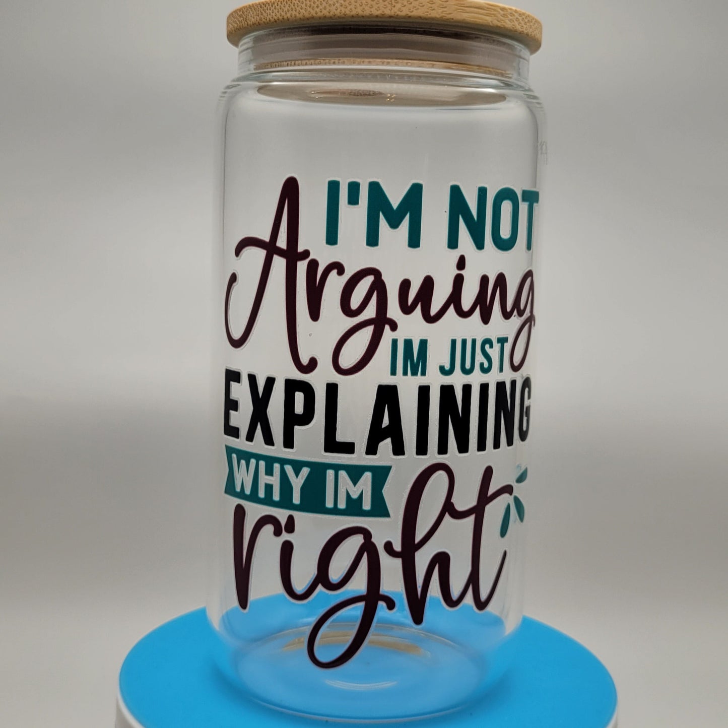 Not Arguing Just Explaining Why I am Right! Glass Cup with Bamboo Lid Straw and Cleaner - Eco-Friendly Camping and Travel Mug